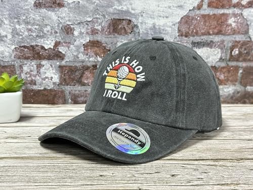 Golf Hat with This Is How I Roll Embroidery